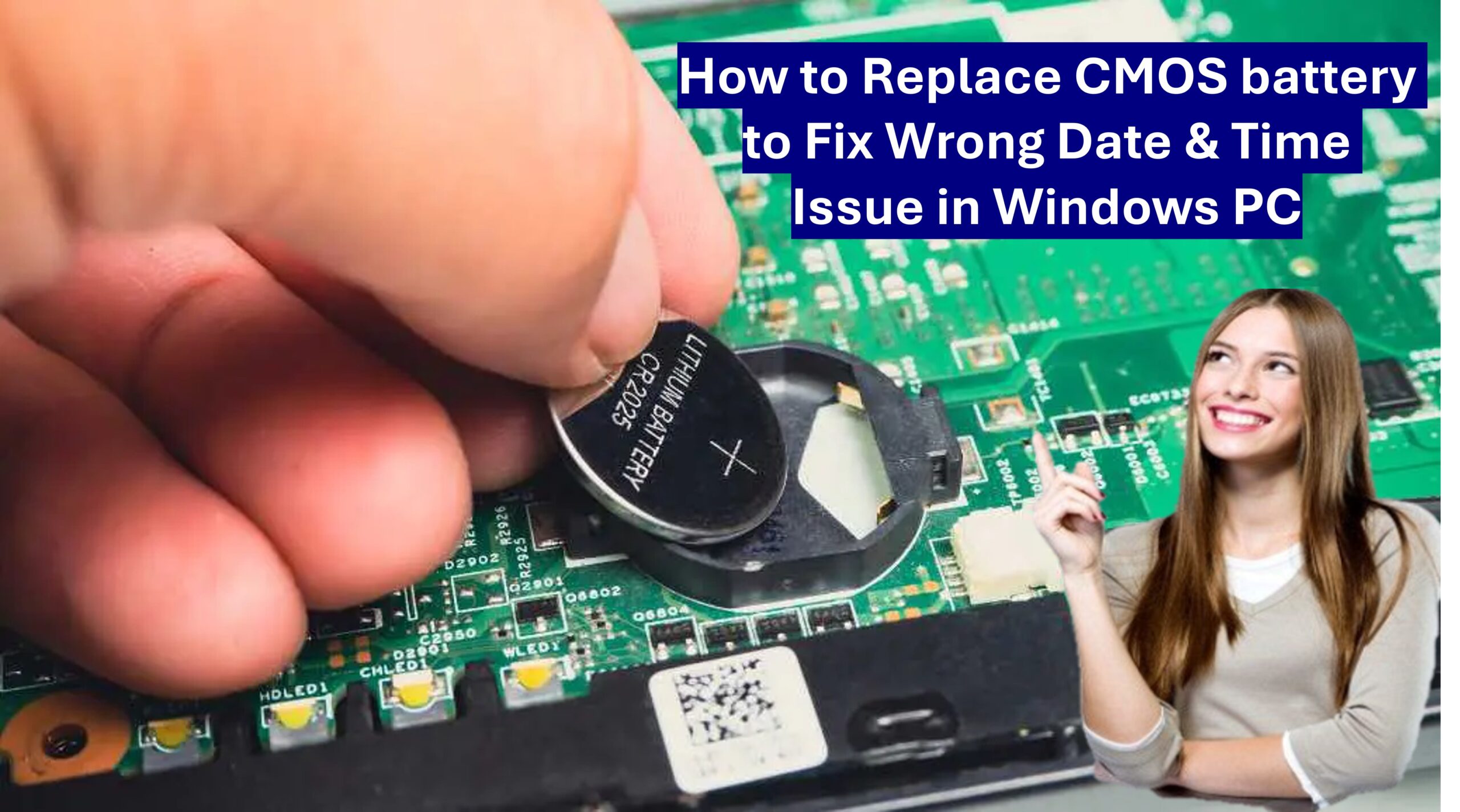 How to Replace CMOS battery and Fix Wrong Date & Time Issue in Windows PC