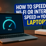 How to Speed-Up Wi-Fi or Internet Speed on Your Laptop?