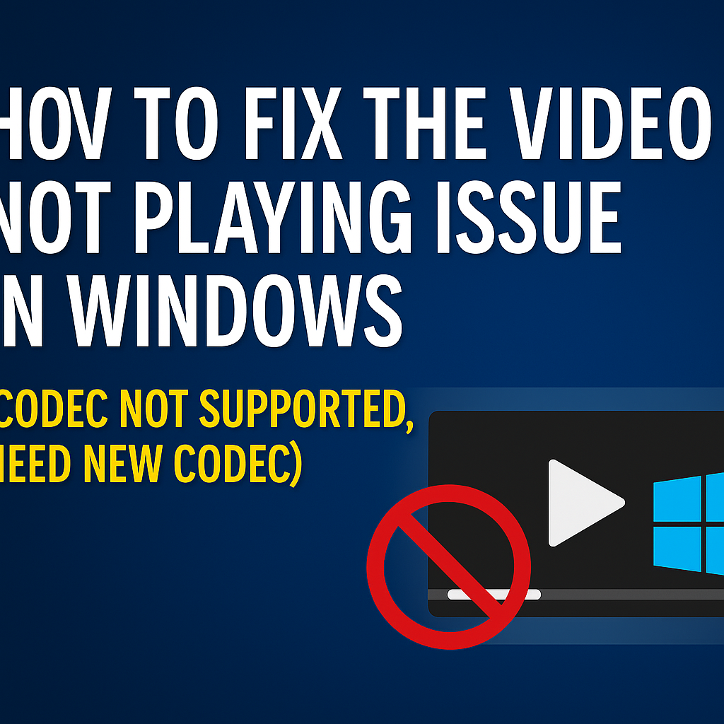 How to Fix the Video Not Playing Issue in Windows (Codec Not Supported, Need New Codec)