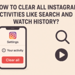 How to Clear All Instagram Activities Like Search and Watch History?