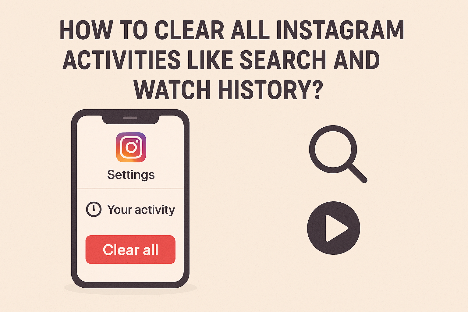 How to Clear All Instagram Activities Like Search and Watch History?