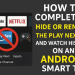 How to Completely Hide or Remove the Play Next List and Watch History on an Android Smart TV?